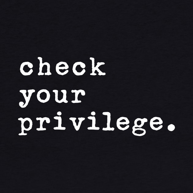 Check Your Privilege by aniza